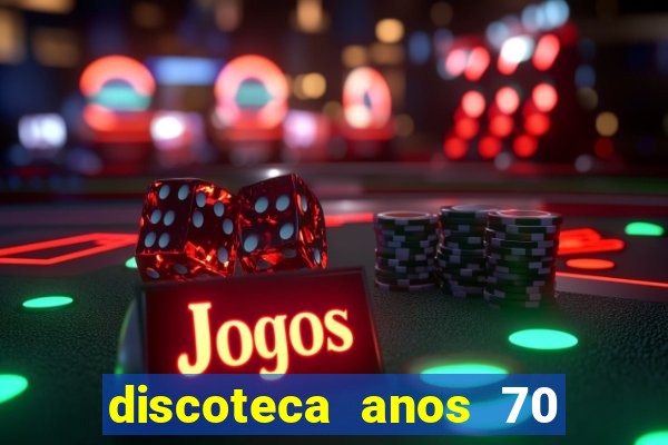 discoteca anos 70 80 90